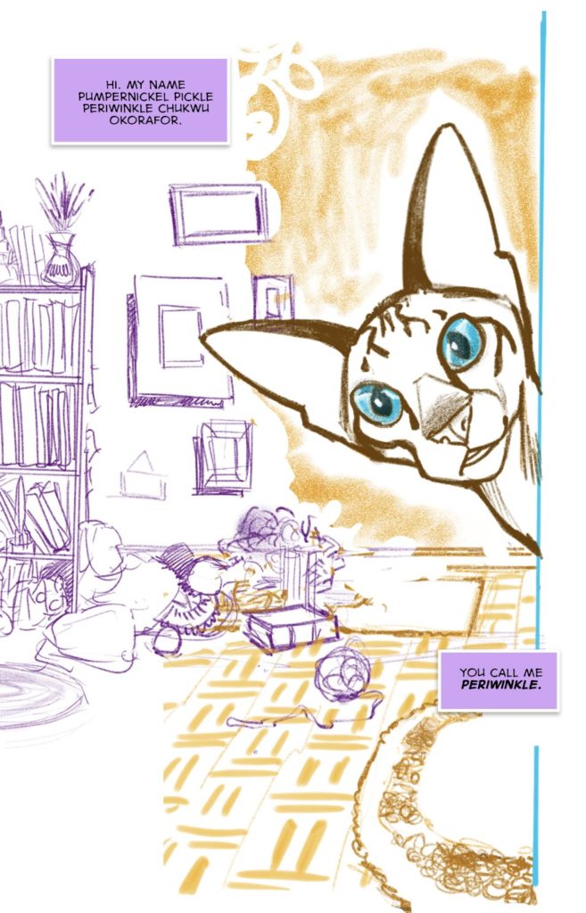Drawing of a cat, with a cluttered room in the background. The cat says "Hi. My name Pumpernickel Pickle Periwinkle Chukuo Okorafor. You call me Periwinkle."