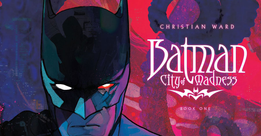 Christian Ward takes Batman into a ‘City of Madness’ in a new Black Label series